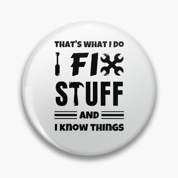 Item preview, That's What I Do I Fix Stuff And I Know Things designed and sold by momsnpops.