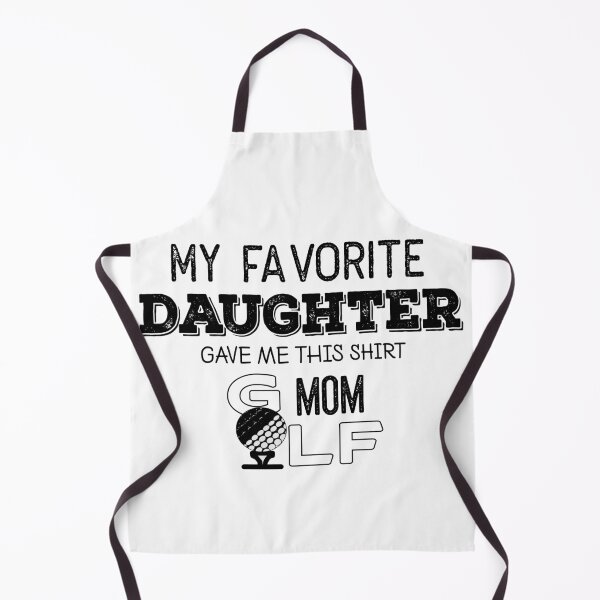 Item preview, MY FAVORITE DAUGHTER GAVE ME THIS SHIRT GOLF MOM designed and sold by Graykat.