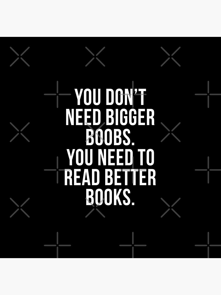 You Dont Need Bigger Boobs You Need To Read Better Books Tote Bag For Sale By Drakouv 6904