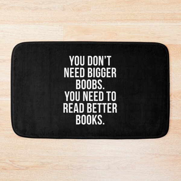 Item preview, You Don't Need Bigger Boobs. You Need To Read Better Books. designed and sold by T-shirt For You.