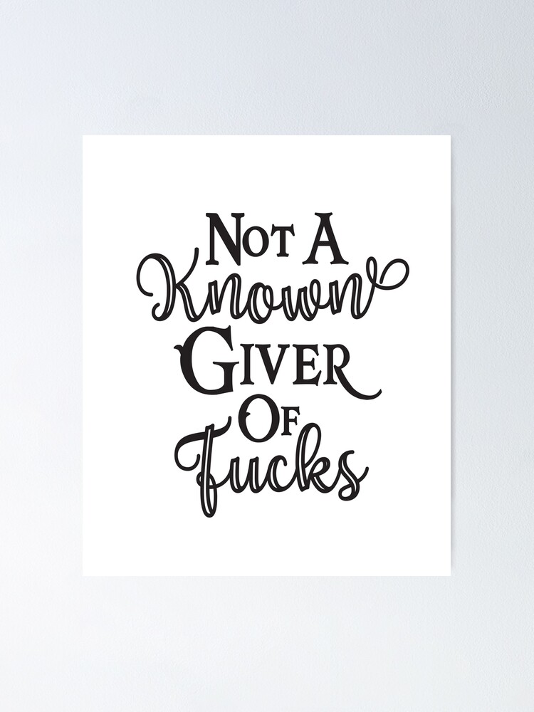 Not A Known Giver Of Fucks T-Shirt Not A Known Giver Of Fucks T-Shirt