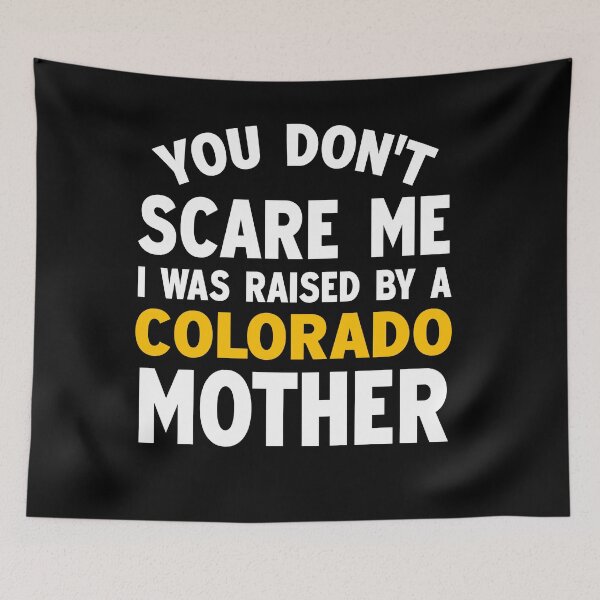 Item preview, You dont scare me I was raised by a Colorado mother designed and sold by Andrea Lina.