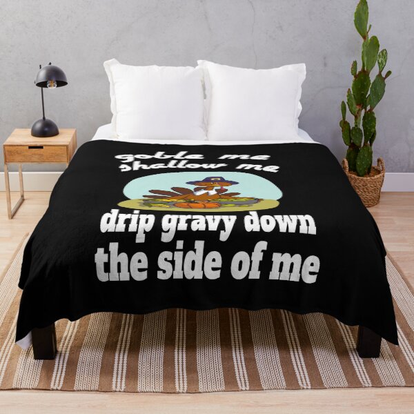 Item preview, gobble me swallow me drip gravy down the side of me designed and sold by leicha.