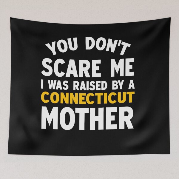 Item preview, You dont scare me I was raised by a Connecticut mother designed and sold by Andrea Lina.