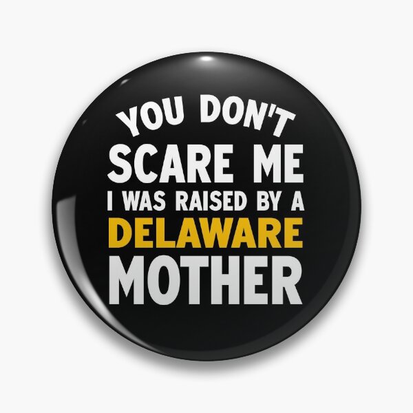 Item preview, You dont scare me I was raised by a Delaware mother designed and sold by Andrea Lina.