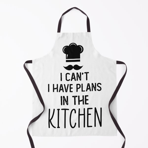 Item preview, i can't i have plans in the kitchen funny gifts for a chef designed and sold by VESTITCH.