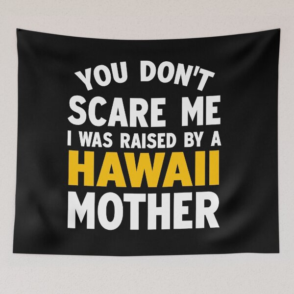 Item preview, You dont scare me I was raised by a Hawaii mother designed and sold by Andrea Lina.