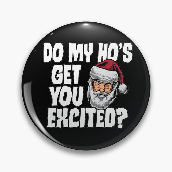 Item preview, Do My Ho's Get You Excited Inappropriate Santa  designed and sold by TheCrazyBear.