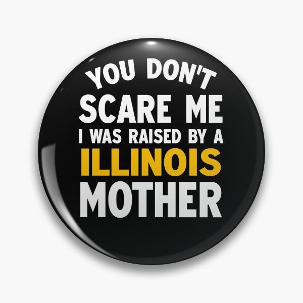 Item preview, You don't scare me I was raised by a illinois mother designed and sold by Andrea Lina.