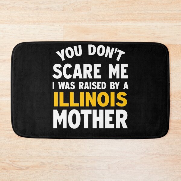Item preview, You don't scare me I was raised by a illinois mother designed and sold by Andrea Lina.