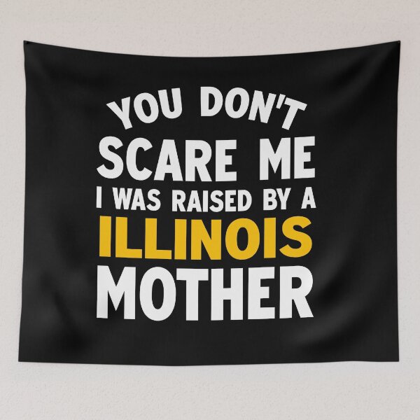 Item preview, You don't scare me I was raised by a illinois mother designed and sold by Andrea Lina.