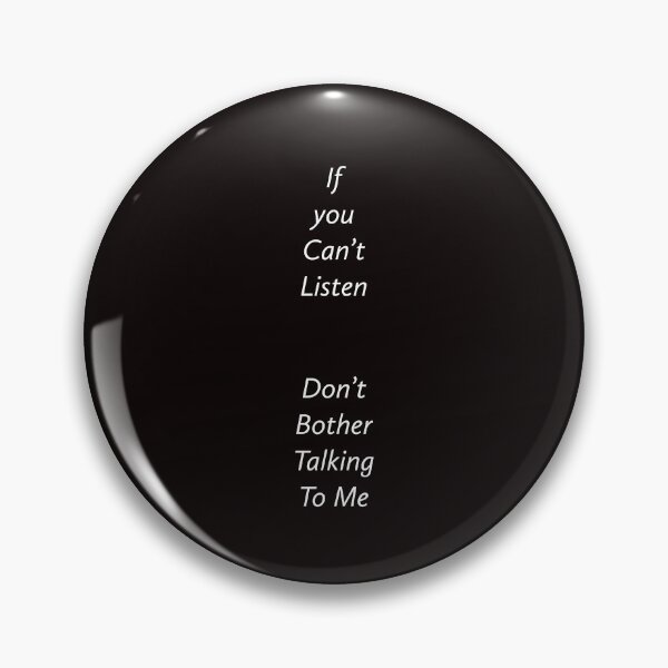 Item preview, If You Can’t Listen, Don't Bother Talking To Me designed and sold by T-ShirtGuy.