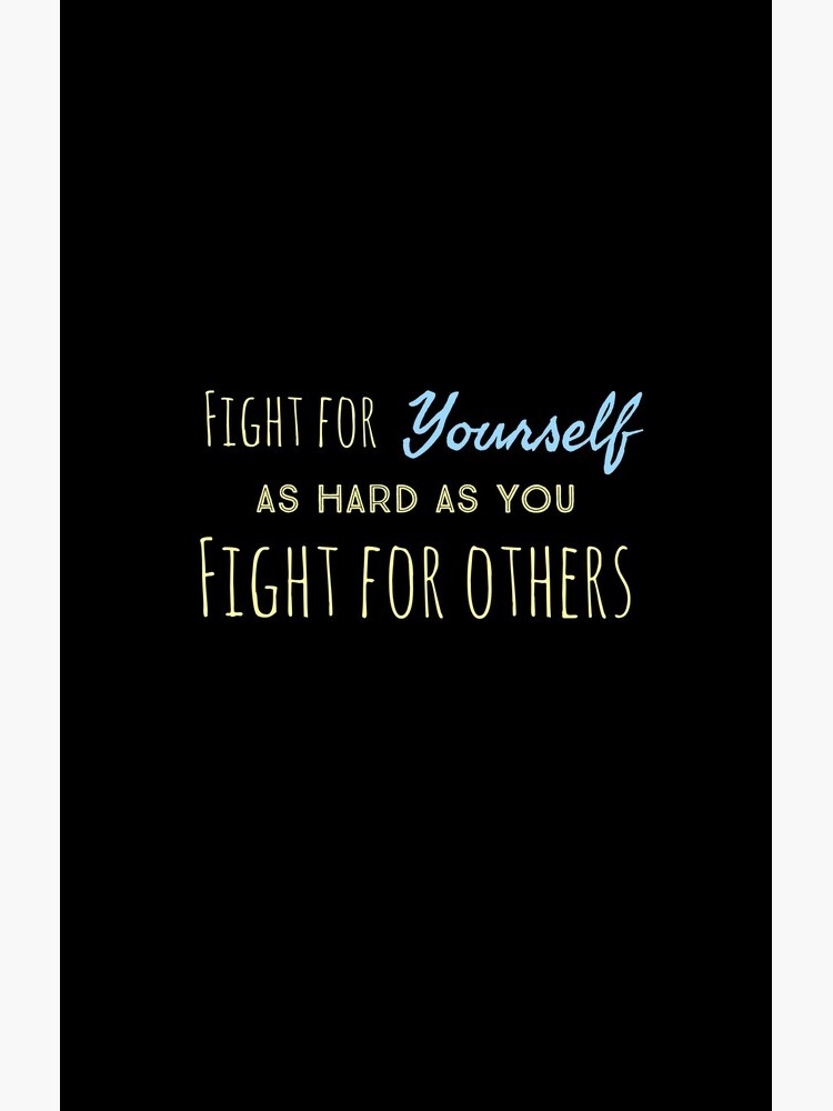 Fight for yourself by ShibbyDesigns