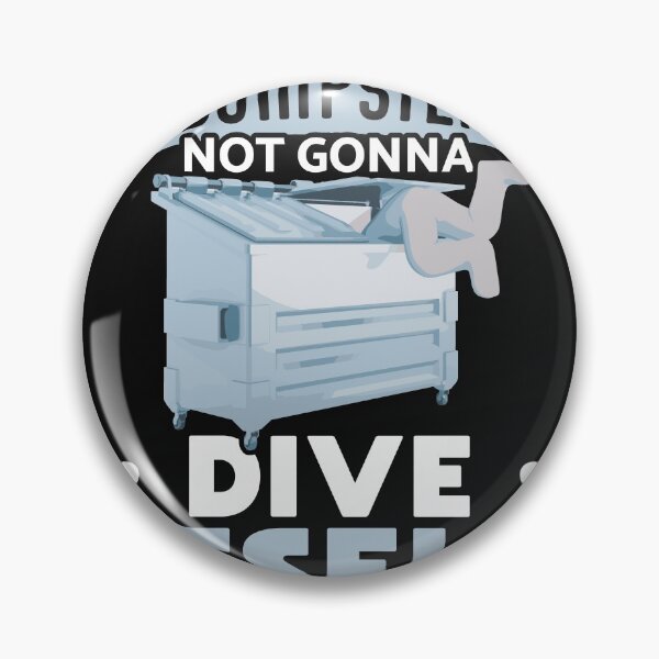 Item preview, A Dumpster's not Gonna Dive Itself designed and sold by Gold Wings Tees.
