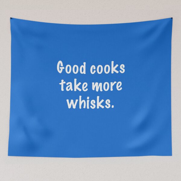 Item preview, Good Cooks Take More Whisks - White Letters designed and sold by Whoopsidoodle.