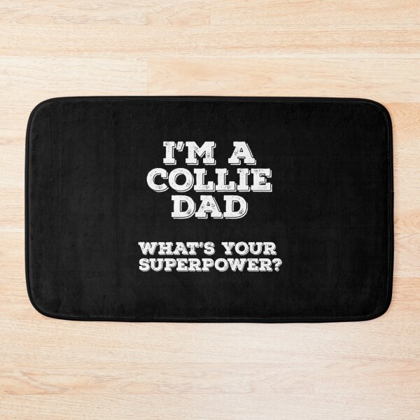 Item preview, I'm a Collie Dad What's Your Superpower?  designed and sold by Guarddogdrive.