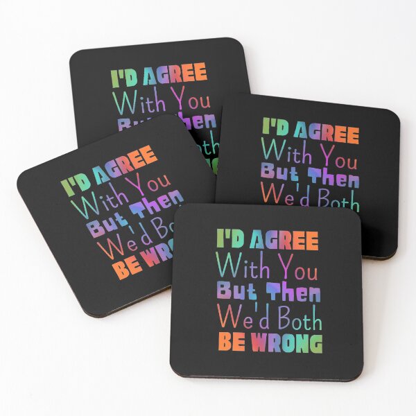 Item preview, I'd Agree With You But Then We'd Both Be Wrong designed and sold by Joy Poddar.