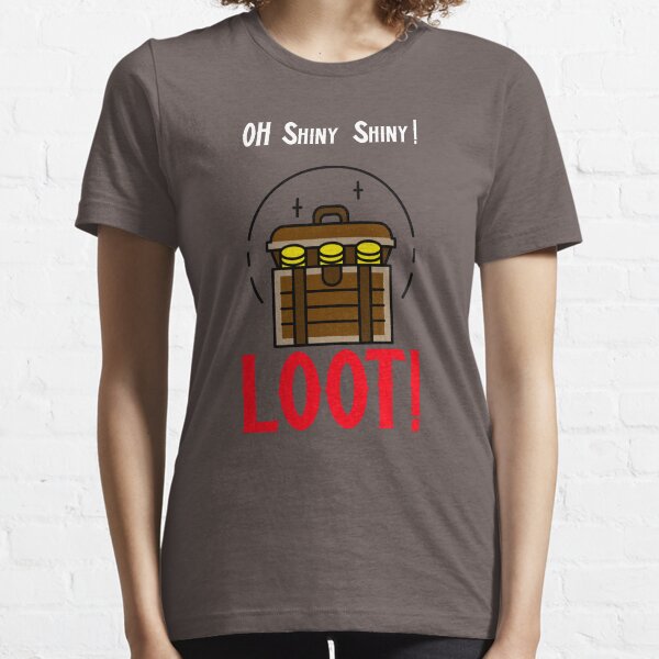 Oh Shiny Shiny! Loot! Essential T-Shirt