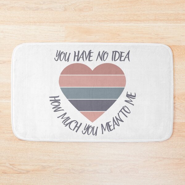 Item preview, You Have No Idea How Much You Mean To Me designed and sold by giftsbyminuet.