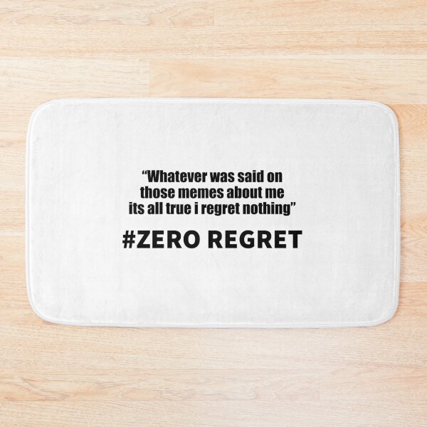 Item preview, Zero regret "whatever was said on those memes about me its all true i regret nothing" designed and sold by lonelyweebshop.