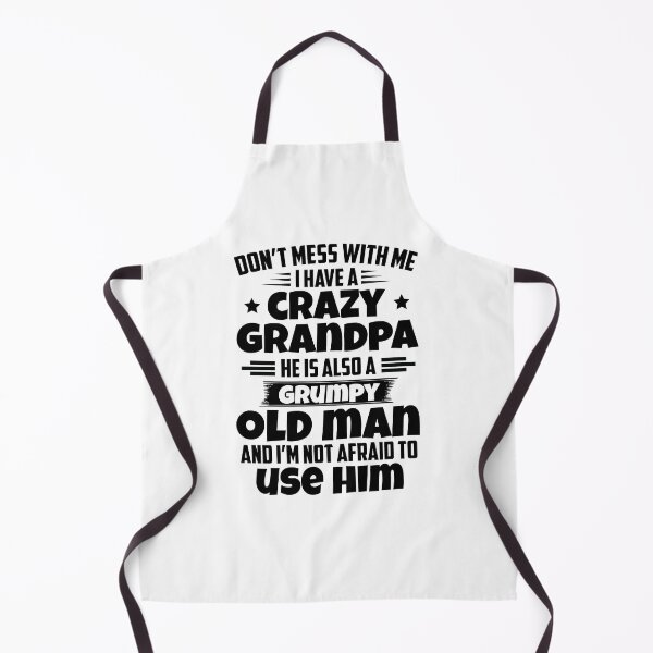 Item preview, don't mess with me i have a crazy grandpa he is also a grumpy old man and i'm not afraid to use him designed and sold by hasanmasud.