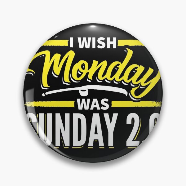 Item preview, I wish Monday was Sunday 2.0 designed and sold by Gold Wings Tees.
