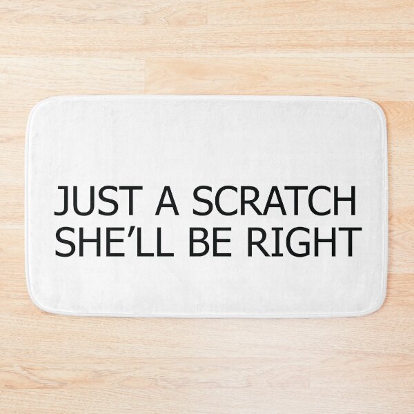 Item preview, Just a Scratch she'll be right designed and sold by Gooderestx4.