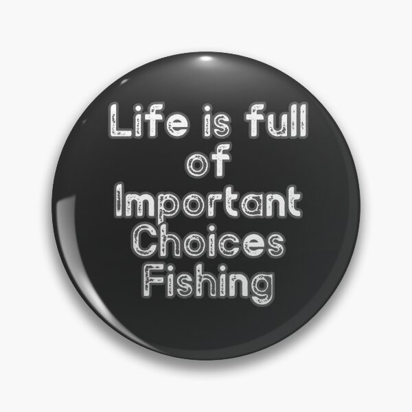 Item preview, Life is full of important choices fishing designed and sold by Inspiring Strokes.