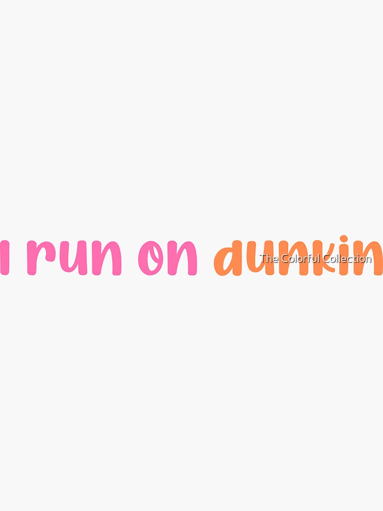 I run on dunkin