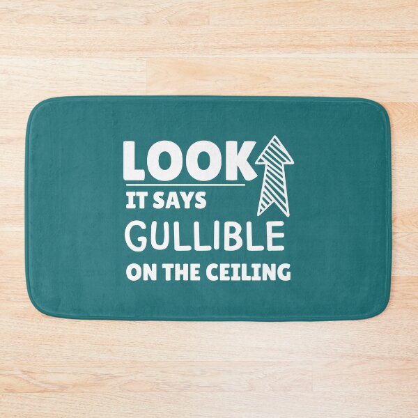 Item preview, Look It Says Gullible On the Ceiling Funny Joke graphic designed and sold by doodabobs.