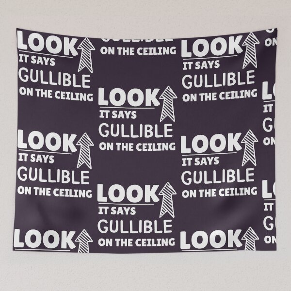 Item preview, Look It Says Gullible On the Ceiling Funny Joke graphic designed and sold by doodabobs.