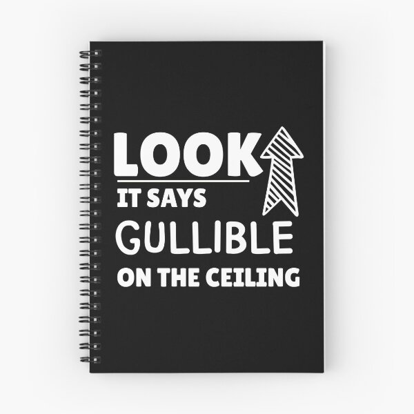 Item preview, Look It Says Gullible On the Ceiling Funny Joke graphic designed and sold by doodabobs.