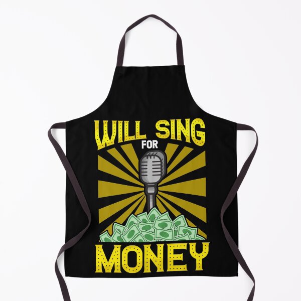 Item preview, Will Sing for Money for Professional Singer, Street Performer designed and sold by Gold Wings Tees.