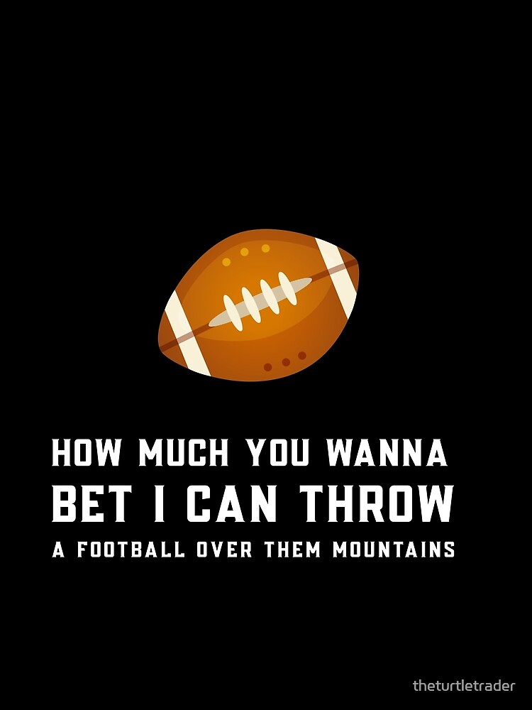 "Throw a Football Over Them Mountains" Sleeveless Top for Sale by