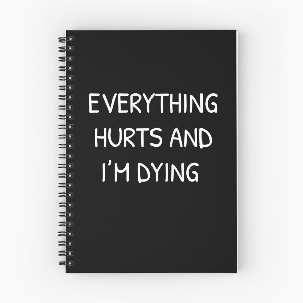 Item preview, Everything Hurts and I'm Dying designed and sold by Islanr.