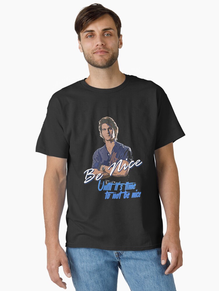 Be Nice until it's time to not be nice T-Shirt Classic T-Shirt