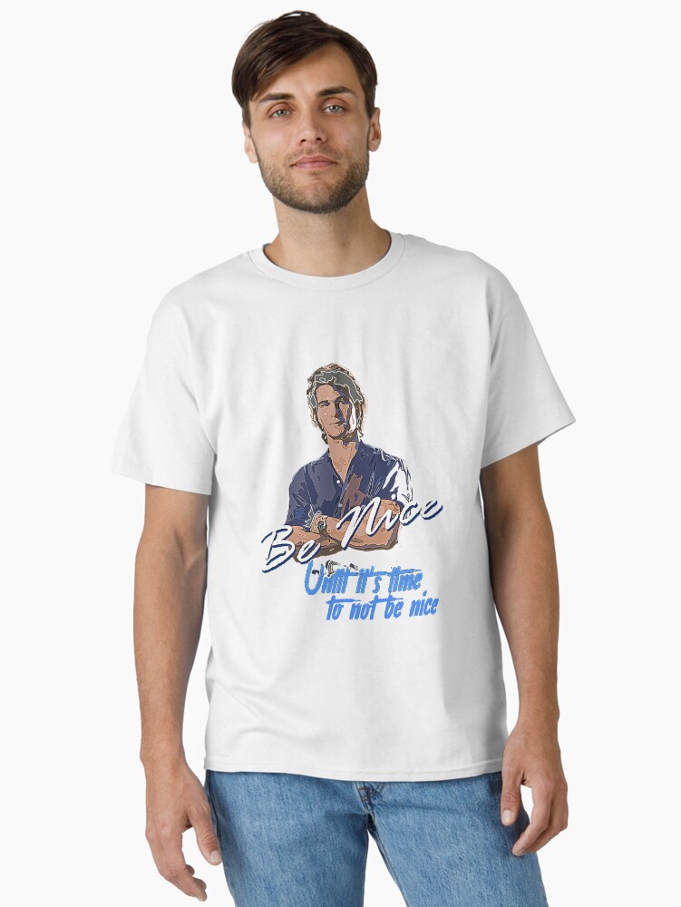 Be Nice until it's time to not be nice T-Shirt Classic T-Shirt