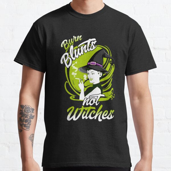 Burn Blunts Not Witches Classic T-Shirt