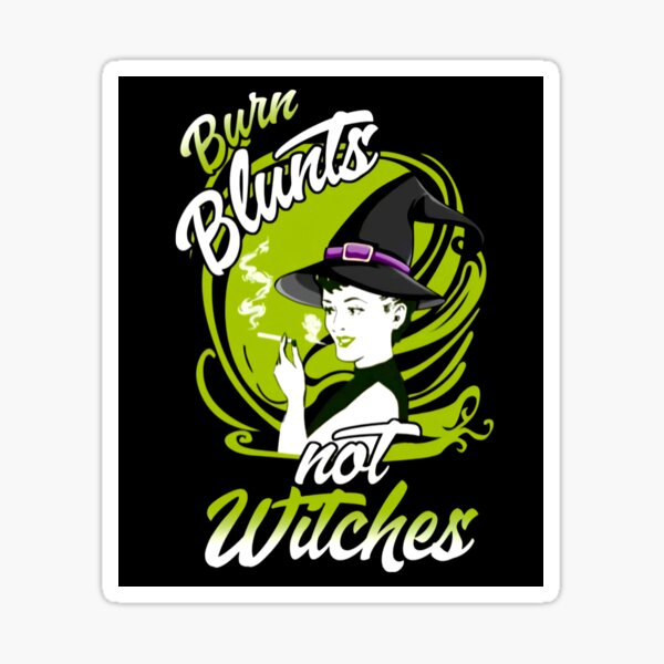 Burn Blunts Not Witches Sticker