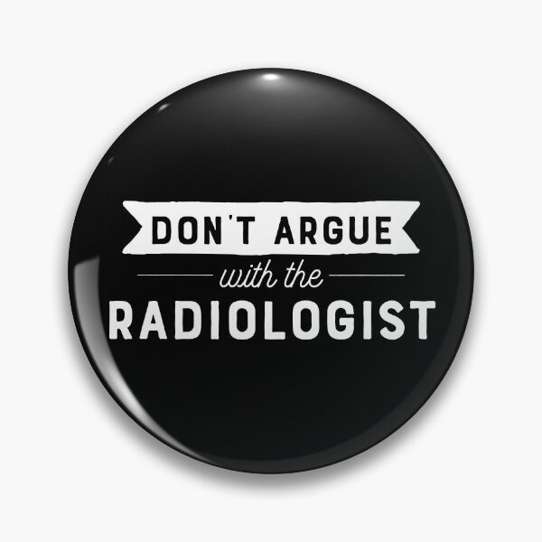 Item preview, Don't Argue with the Radiologist designed and sold by teesaurus.