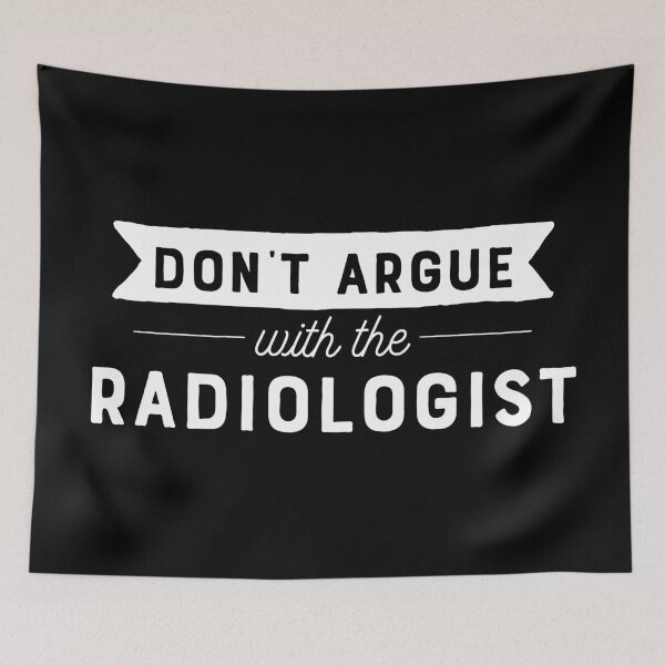 Item preview, Don't Argue with the Radiologist designed and sold by teesaurus.