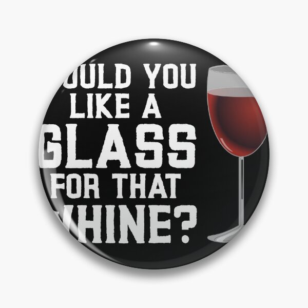 Item preview, Would You Like a Glass for that Whine designed and sold by Gold Wings Tees.