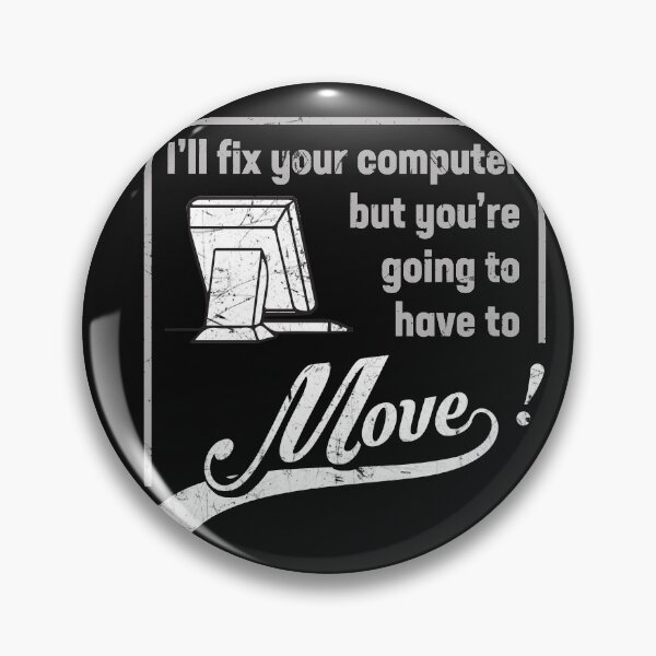 Item preview, I'll fix your computer but you're going to have to Move! designed and sold by Gold Wings Tees.