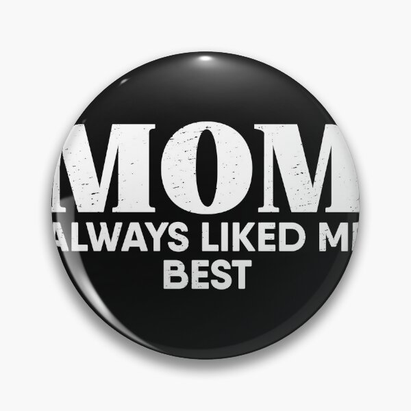 Item preview, Mom Always Liked Me Best designed and sold by Gold Wings Tees.