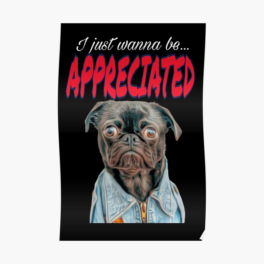I Just Wanna Be Appreciated Sad Pug Sticker By Artbygordo Redbubble
