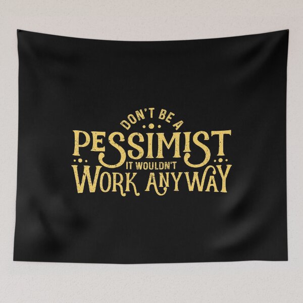 Item preview, Don't be a Pessimist. Funny Ironic Sarcastic Pessimist designed and sold by Gold Wings Tees.