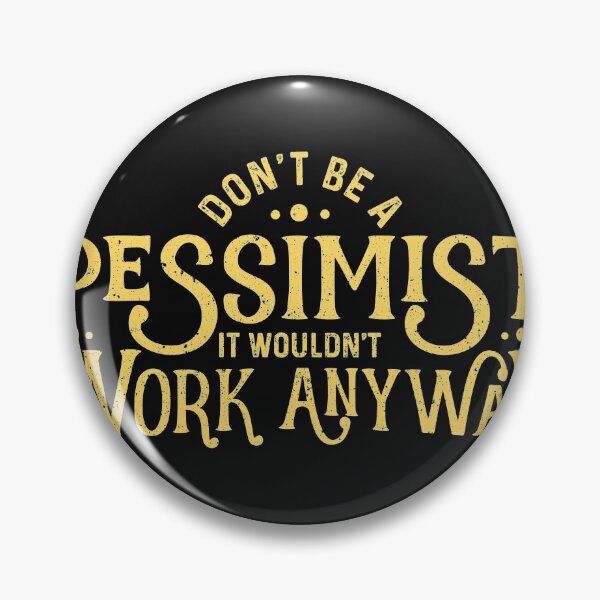 Item preview, Don't be a Pessimist. Funny Ironic Sarcastic Pessimist designed and sold by Gold Wings Tees.