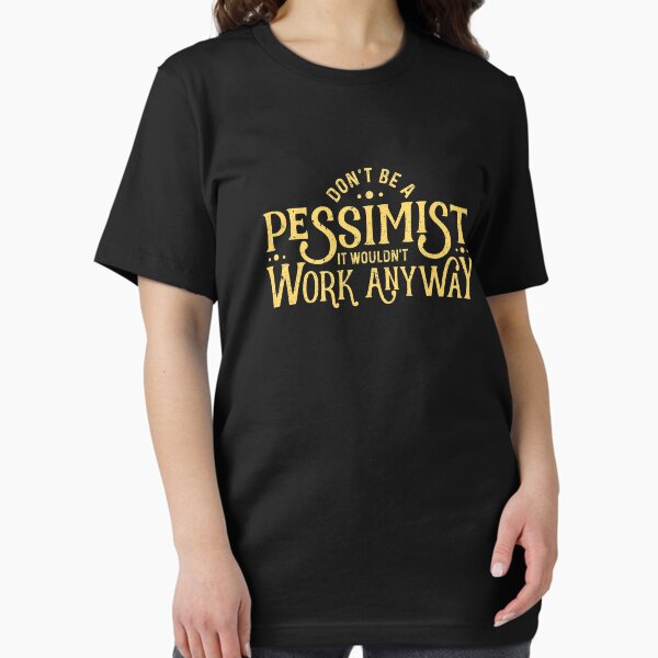 Vista previa del artículo con la obra «No seas pesimista. Divertido pesimista sarcástico irónico», diseñado y vendido por Gold Wings Tees.