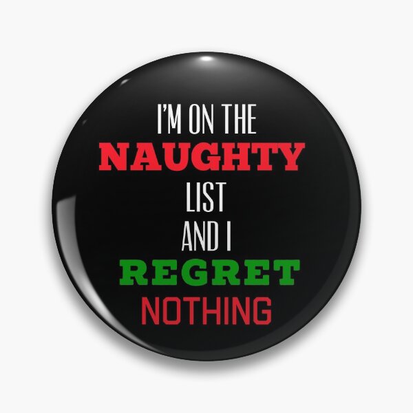 Item preview, I’M ON THE NAUGHTY LIST AND I REGRET NOTHING!  designed and sold by ChibiSekai.