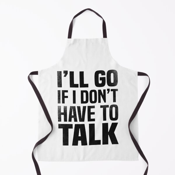 Item preview, I'll go if I don't have to talk designed and sold by foramelie.
